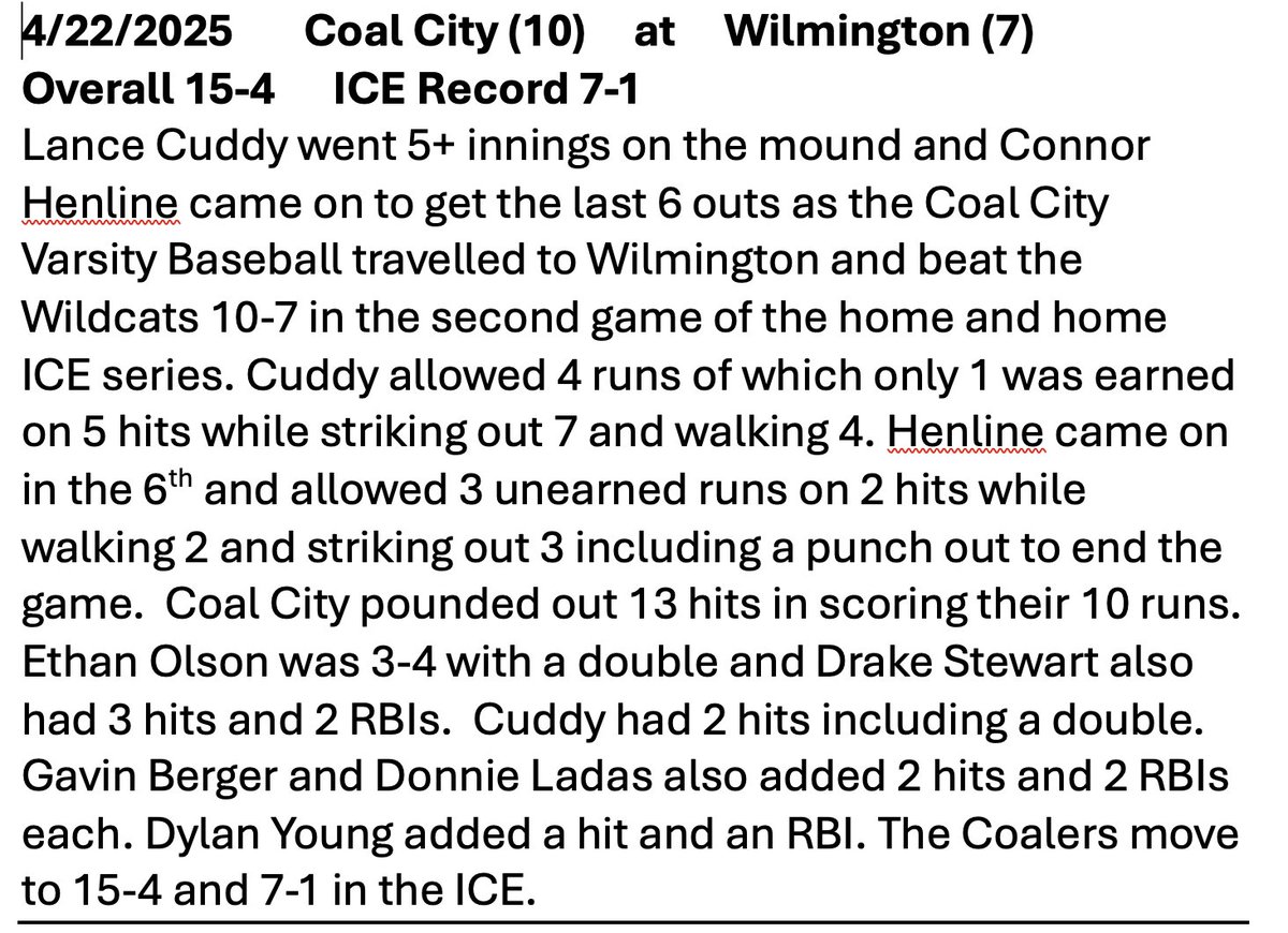 Varsity Coalers travel to Wilmington and grab back a share of the ICE conference lead with a 10-7 win. Cuddy and Henline solid on the bump and the Coaler bats pound out 13 hits in the win.