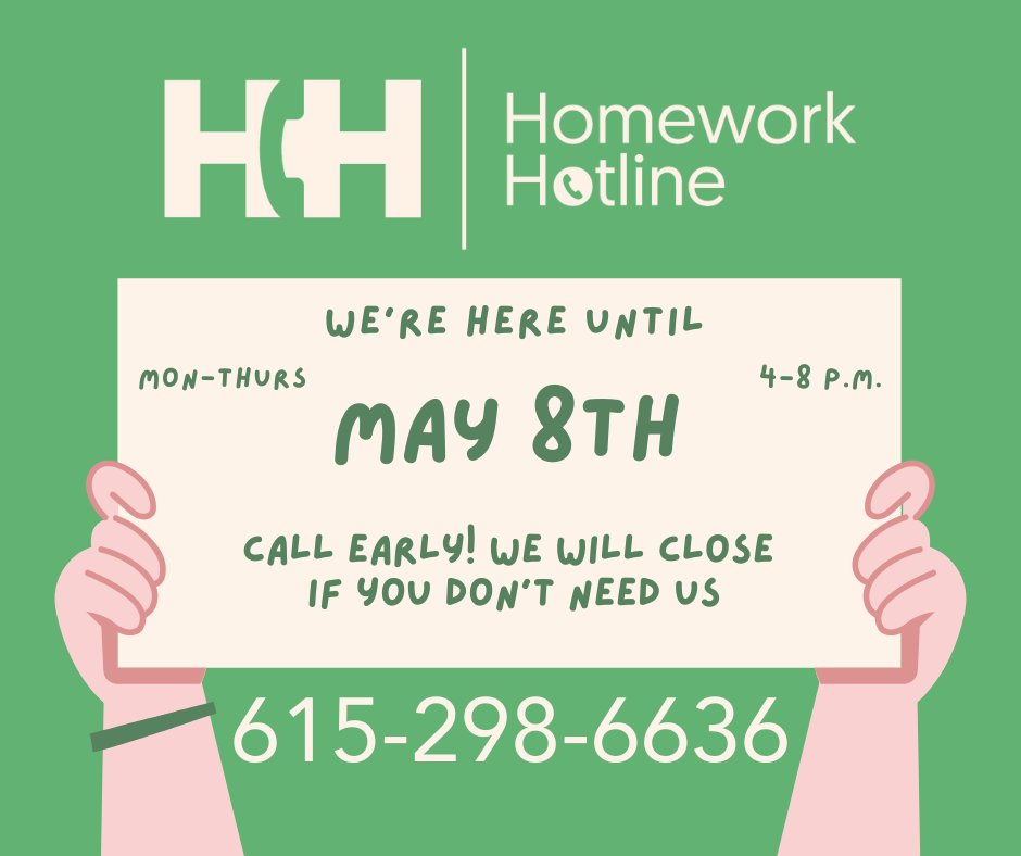 We’re gearing up for the end of the year as we approach the last two weeks of Homework Hotline! Our last day is May 8, so call while you can. We will be here for you from 4-8 p.m. Monday to Thursday. Give us a call for your end-of-year tutoring needs!