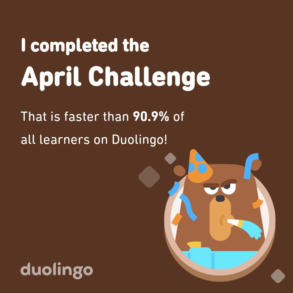 bebealce's tweet photo. I completed the April challenge faster than 90.9% of all learners on Duolingo! https://t.co/RHGb0nA6JO