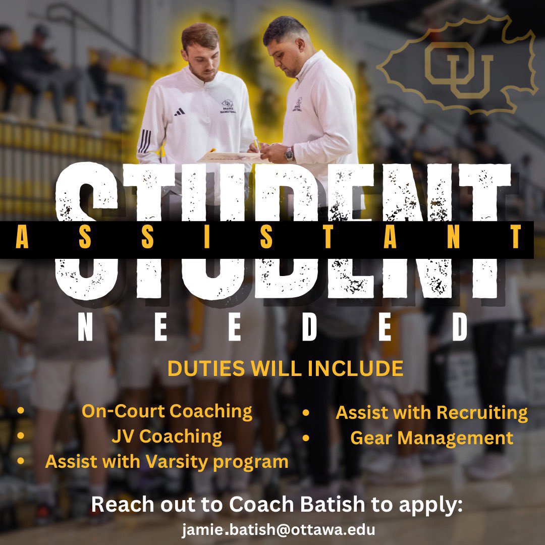 Ottawa Men's Hoops (@braveshoops) on Twitter photo ๐๐ญ๐ฎ๐๐๐ง๐ญ ๐๐ฌ๐ฌ๐ข๐ฌ๐ญ๐๐ง๐ญ๐ฌ ๐๐๐๐๐๐ ๐จ
Duties will include:
โช๏ธOn-Court Coaching
โช๏ธAssist with Recruiting
โช๏ธGear Management
Scholarships Available - Reach out to Head Coach Jamie Batish for more information - Jamie.batish@ottawa.edu ๐๐ญ๐ฎ๐๐๐ง๐ญ ๐๐ฌ๐ฌ๐ข๐ฌ๐ญ๐๐ง๐ญ๐ฌ ๐๐๐๐๐๐ ๐จ
Duties will include:
โช๏ธOn-Court Coaching
โช๏ธAssist with Recruiting
โช๏ธGear Management
Scholarships Available - Reach out to Head Coach Jamie Batish for more information - Jamie.batish@ottawa.edu