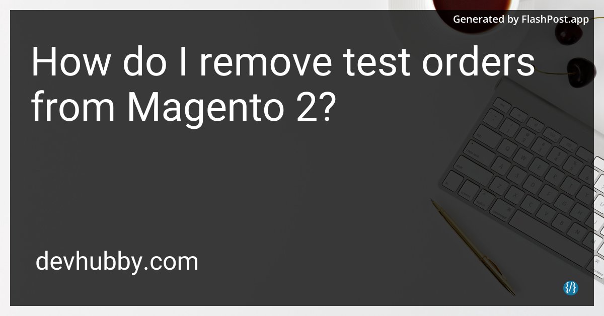 devhubbycom's tweet image. Do test orders believe in ghosts? Because it’s time for them to ghost out of our list! 🚫👻
Source: devhubby.com/thread/how-do-…
#Magento #WebDev #MagentoExperts #OrderManagement #php #orders