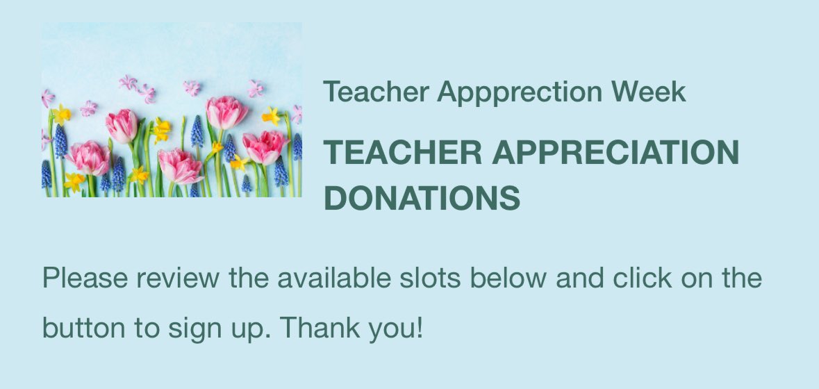 We need your help for Teacher Appreciation Week!  Donations are needed.  Please see the link to sign up to donate something:

signupgenius.com/go/10C0D48ACAC…