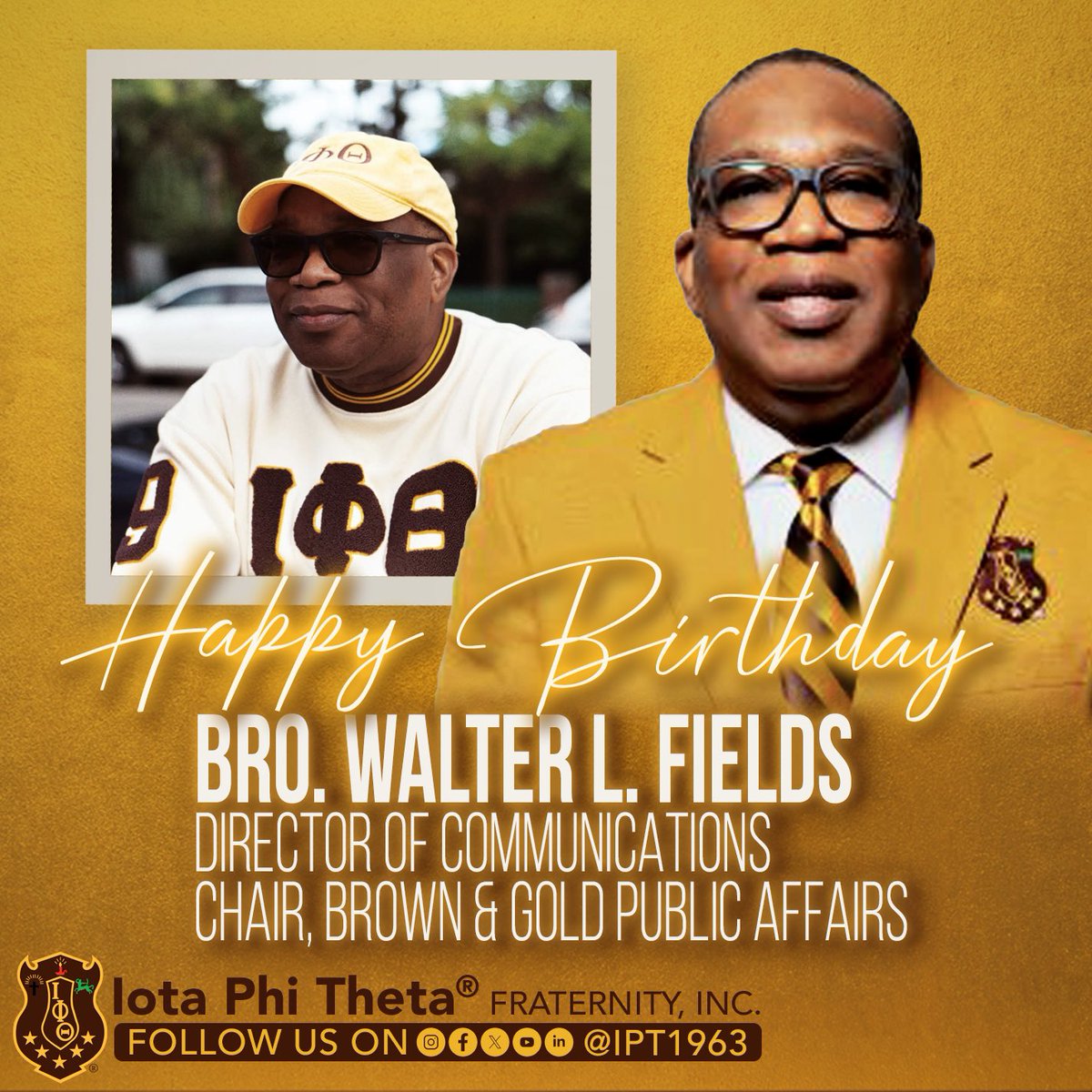 Happy Birthday to Bro. Walter L. Fields, Director of Communications and Chair, Brown &amp; Gold Public Affairs PAC of Iota Phi Theta Fraternity, Inc.®

#IPT1963 #HappyBirthday #ONEIota