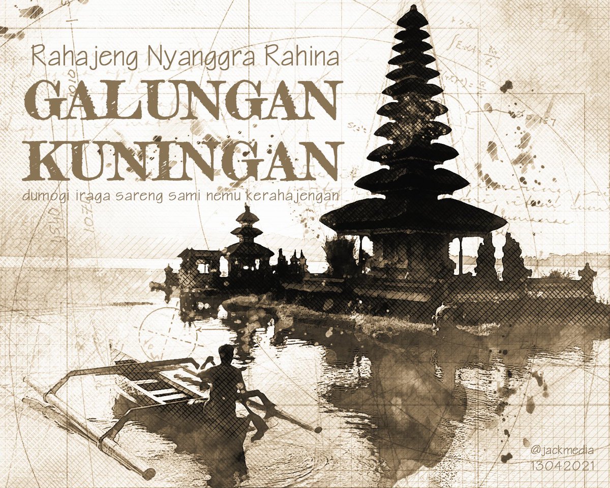 Rahajeng Nyanggra Rahina Galungan lan Kuningan, dumogi sareng sami rahayu.