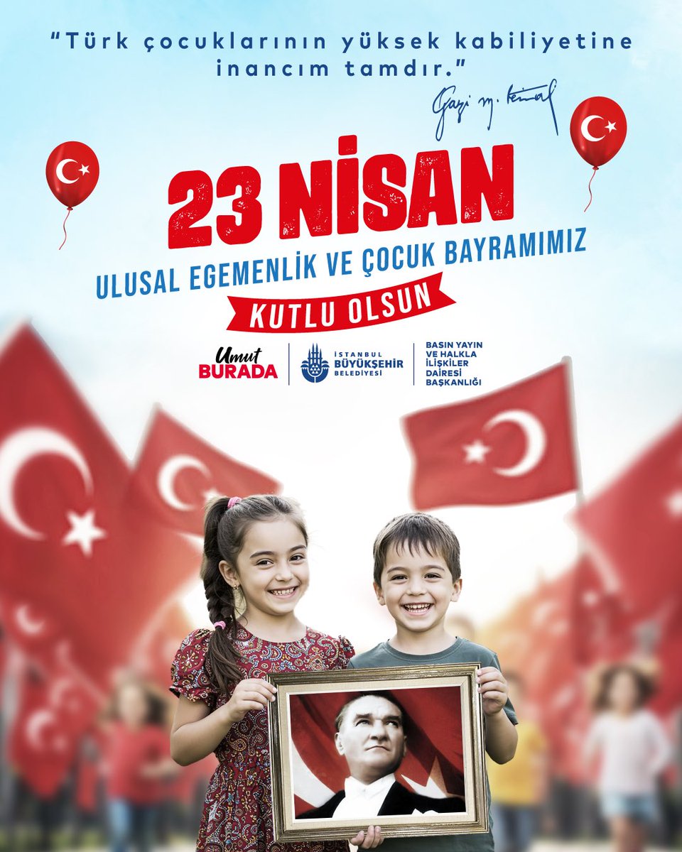 “Türk çocuklarının yüksek kabiliyetine inancım tamdır.” — Gazi Mustafa Kemal ATATÜRK

23 Nisan Ulusal Egemenlik ve Çocuk Bayramımız kutlu olsun!