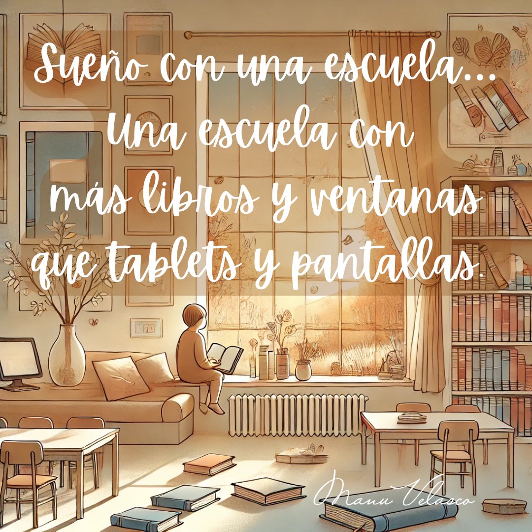 Mi próximo libro de llamará “Soñando escuelas”. Y hoy, en el #DíadelLibro 📖, comparto una de las escuelas que en él sueño. 

🏫 
Sueño con una escuela…
Una escuela con 
más libros y ventanas
que tablets y pantallas.