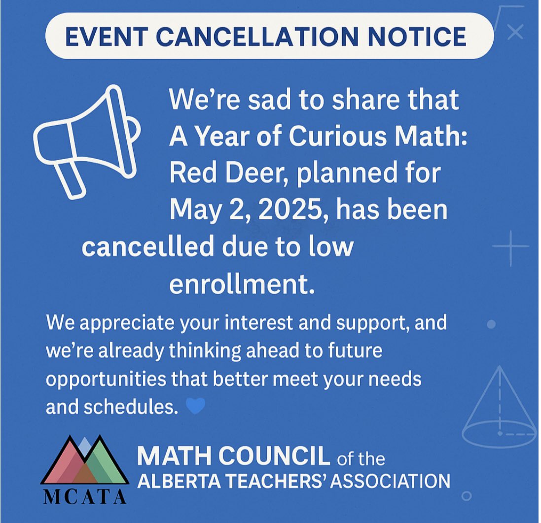 📣 EVENT CANCELLATION NOTICE
We're sad to share that A Year of Curious Math:Red Deer planned for May 2, 2025, has
been cancelled due to low enrollment.We appreciate your interest and support, and we’re already thinking ahead to future opportunities that better meet your needs.