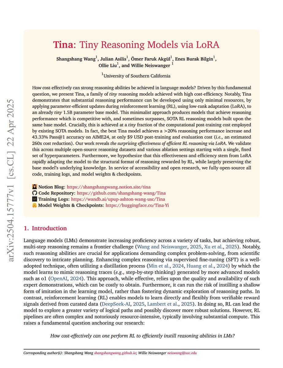 Tina: Tiny Reasoning Models via LoRA

"the best Tina model achieves a &gt;20% reasoning performance increase and 43.33% Pass@1 accuracy on AIME24, at only $9 USD post-training and evaluation cost (i.e., an estimated 260x cost reduction). Our work reveals the surprising effectiveness