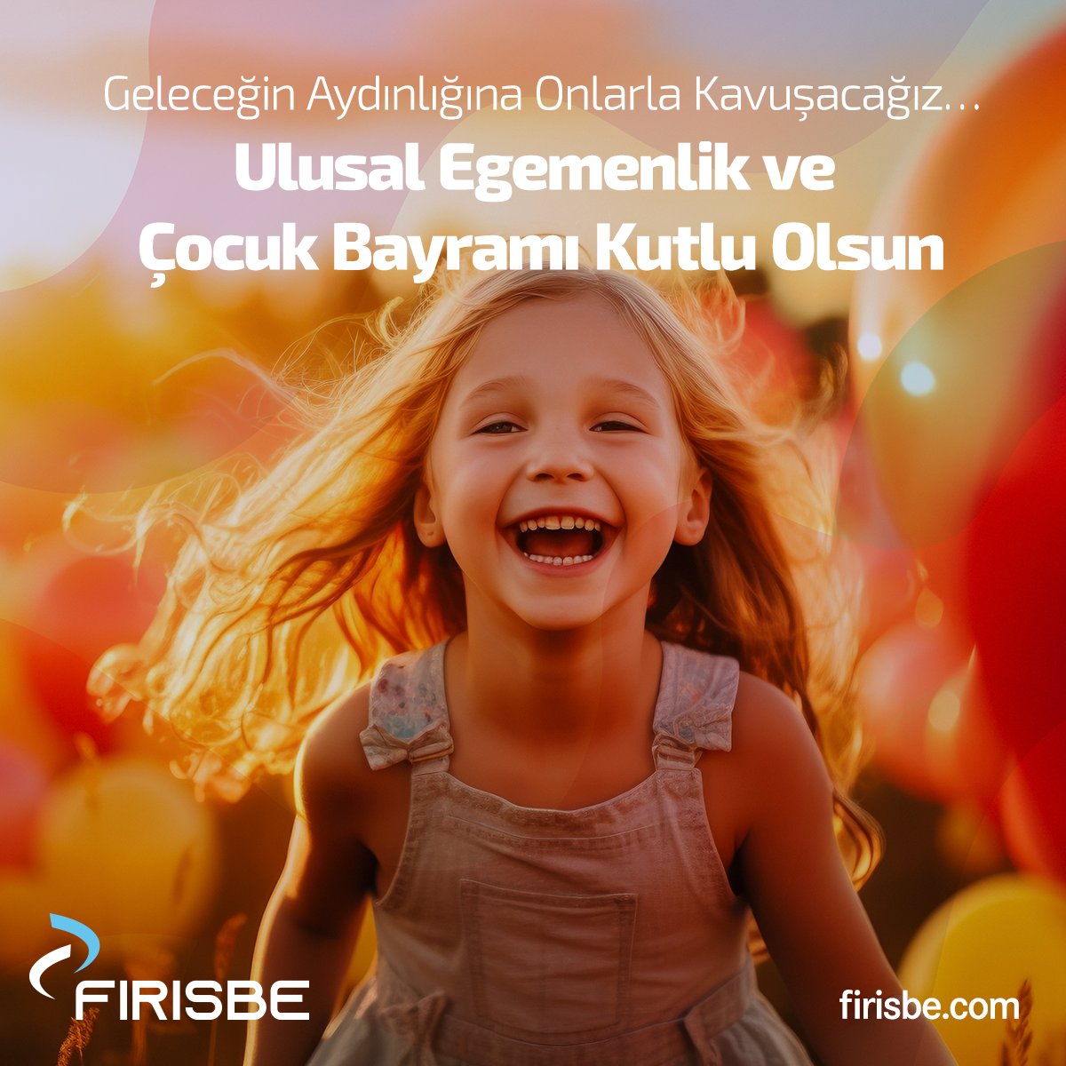 23 Nisan Ulusal Egemenlik ve Çocuk Bayramımız kutlu olsun!