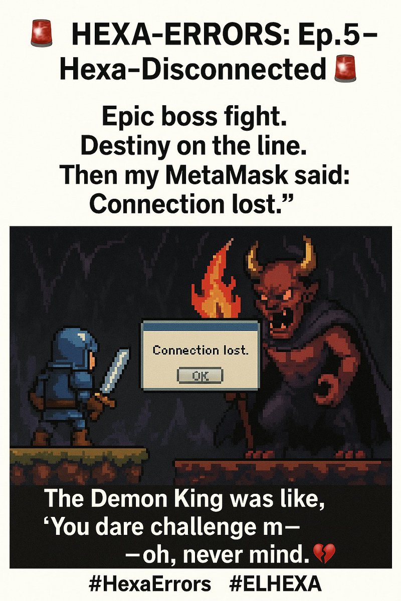 🚨📡 HEXA-ERRORS: Ep.5 – Hexa-Disconnected 📡🚨

Epic boss fight.
Destiny on the line.
Then my MetaMask said: “Connection lost.” 😐

The Demon King was like,
“You dare challenge m— oh, never mind.”
💀💔

In ELHEXA, your loot is eternal (even if your Wi-Fi isn’t).

🎁 REDEEM CODE: