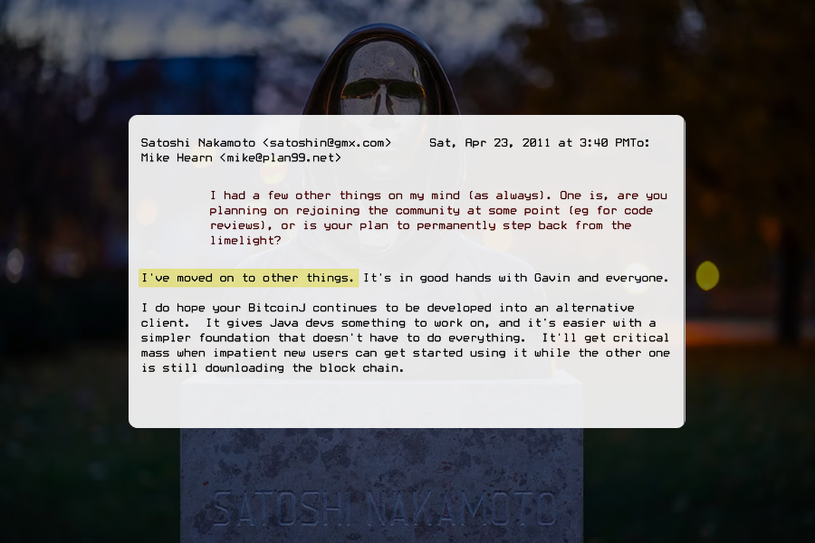 I've moved on to other things. Been exactly 14 years ago since Satoshi Nakamoto - bitcoin's creator, sent this message.