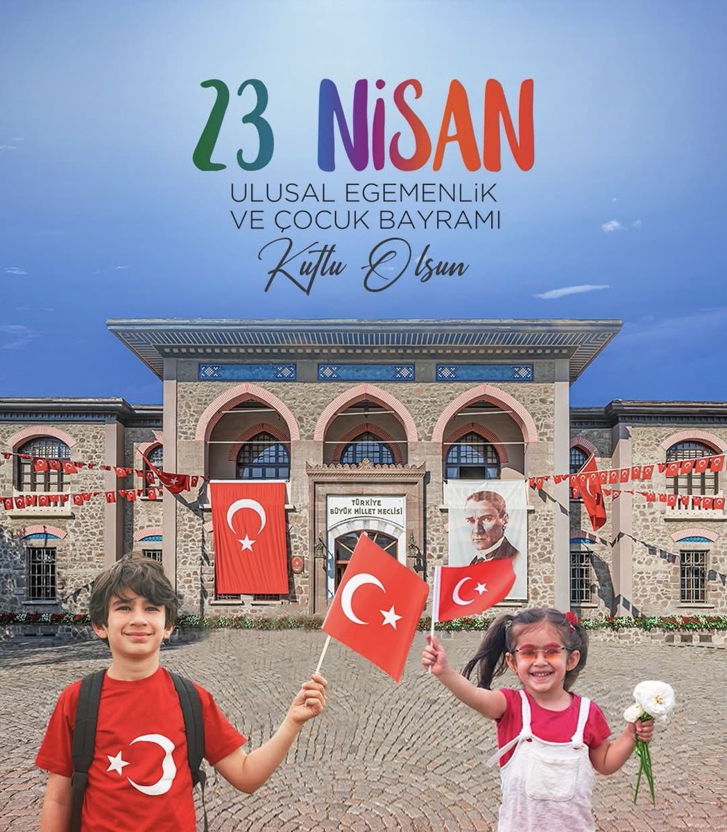 🇹🇷 23 Nisan Ulusal Egemenlik ve Çocuk Bayramı Kutlu Olsun. 🇹🇷