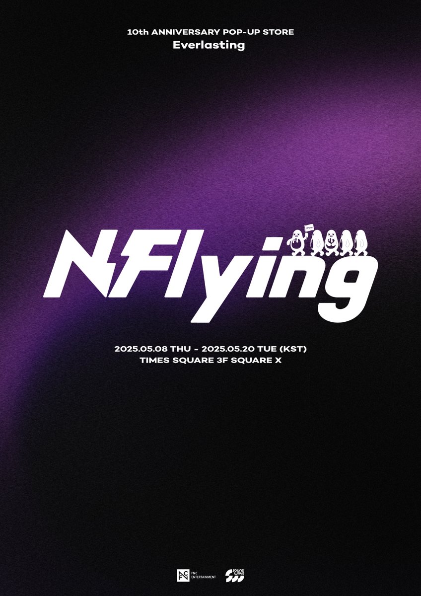 N.Flying 10th ANNIVERSARY
POP-UP STORE 'Everlasting'

COMING SOON

#NFlying #엔플라잉
#10th_Anniversary_Everlasting #사운드웨이브