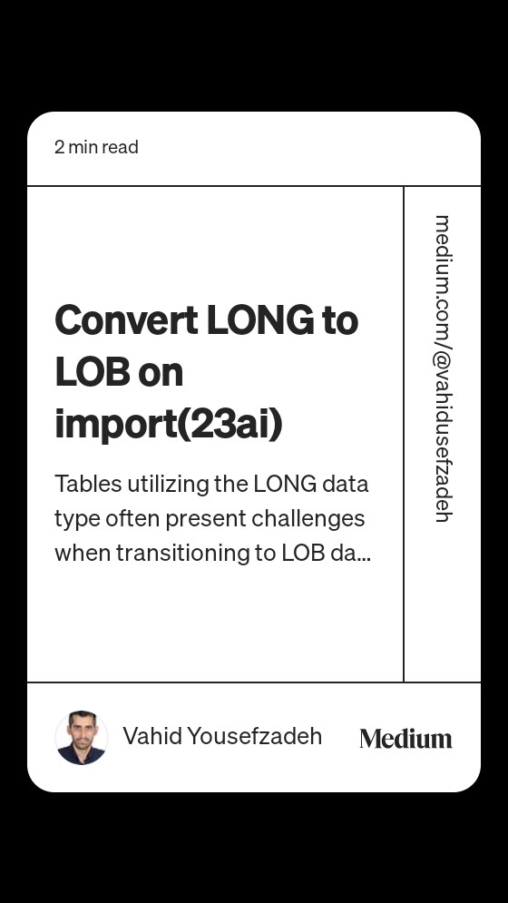 Read “Convert LONG to LOB on import(23ai)“ by Vahid Yousefzadeh on Medium: medium.com/@vahidusefzade…