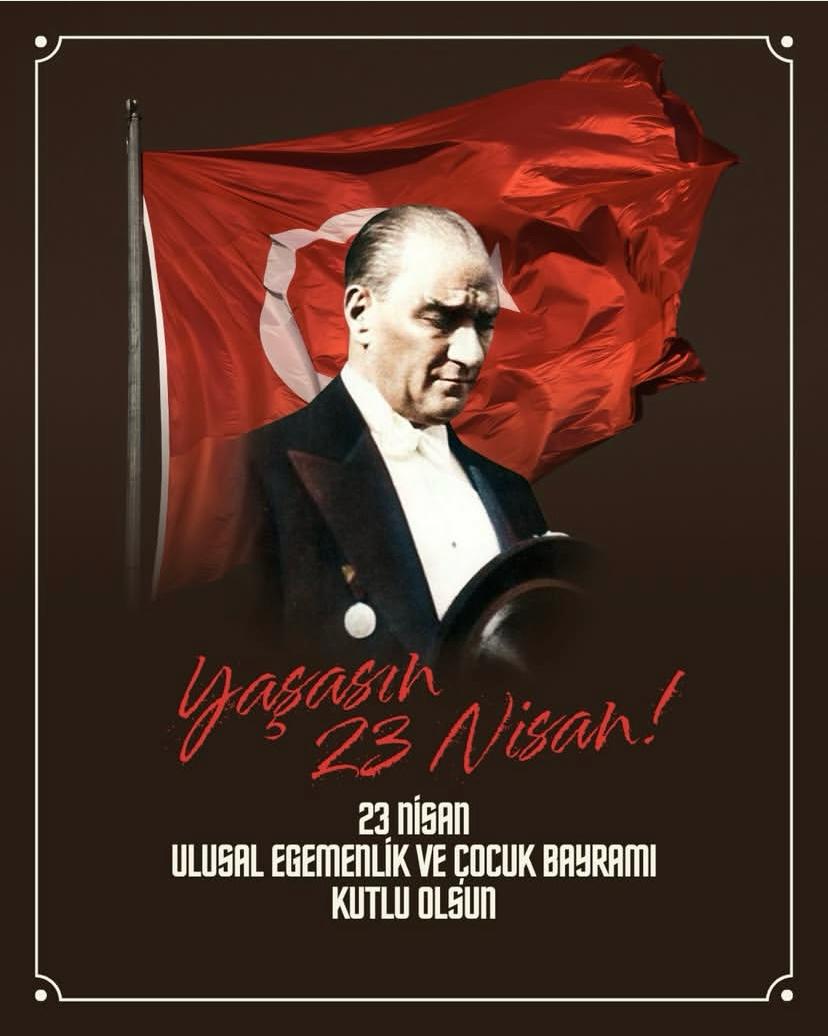 23 Nisan Ulusal Egemenlik ve Çocuk Bayramı Kutlu Olsun!