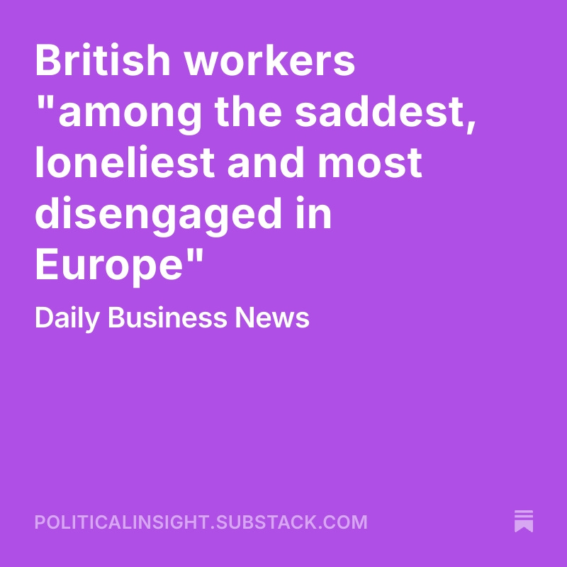 TeamPolitic's tweet photo. Today: UK workers "among the saddest, loneliest and most disengaged in Europe;" @hmtreasury borrows £15bn more than planned; firms shut down at alarming rate; @marksandspencer in major 'cyber incident;' and Trump backs off sacking the @federalreserve Chair https://t.co/SnsoF33dW1 https://t.co/3X5bsENBSz