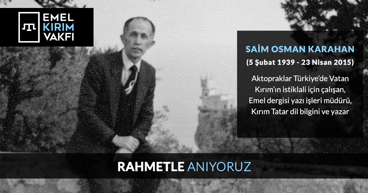 Emel Dergisi yazı işleri müdürü, dil bilimci, yazar Saim Osman Karahan'ı vefatının 10. yılında rahmetle ve özlemle anıyoruz.

Emel Dergisi / Emel Kırım Vakfı