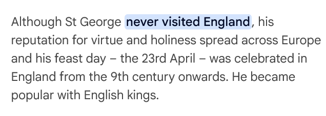 It's St George's day when a bunch of racists celebrate a Turkish Immigrant.

Oh sorry not an immigrant, actually he never came to England.