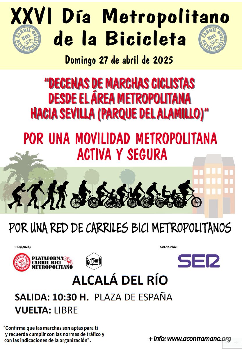 #DíaMetropolitanoBici25
ALCALÁ DEL RIO (15 km) Pza. de España (Ayto). 10:30h/A-8006/Pasaje Real/A-8002/A-8004/A-8003/SE-20/Rotonda Olímpica/Paseo Rey Juan Carlos I/Paseo Alcalde Marqués del Contadero/ Puerta Jerez/Jardines del Cristina 12:00h.