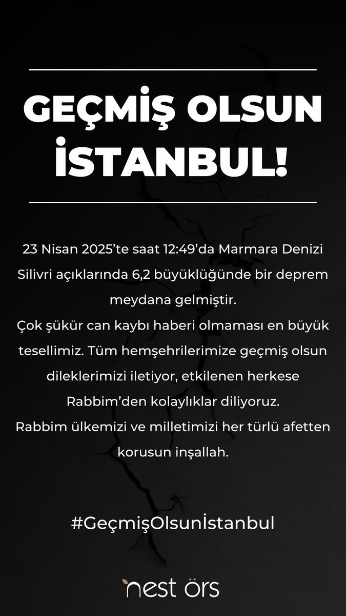 GEÇMİŞ OLSUN İSTANBUL!

23 Nisan 2025’te saat 12:49’da Marmara Denizi Silivri açıklarında 6,2 büyüklüğünde bir deprem meydana gelmiştir.
Çok şükür can kaybı haberi olmaması en büyük tesellimiz.
Tüm hemşehrilerimize geçmiş olsun dileklerimizi iletiyor, etkilenen herkese Rabbim’den