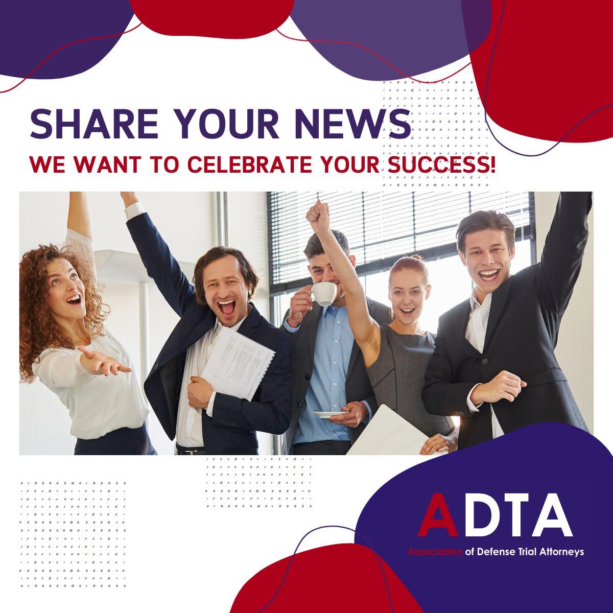Do you have a recent case victory to share? Have you been elected to a board? Send your news to Peggy, and we will share it with other members via social media. We want to celebrate your success! 🎊