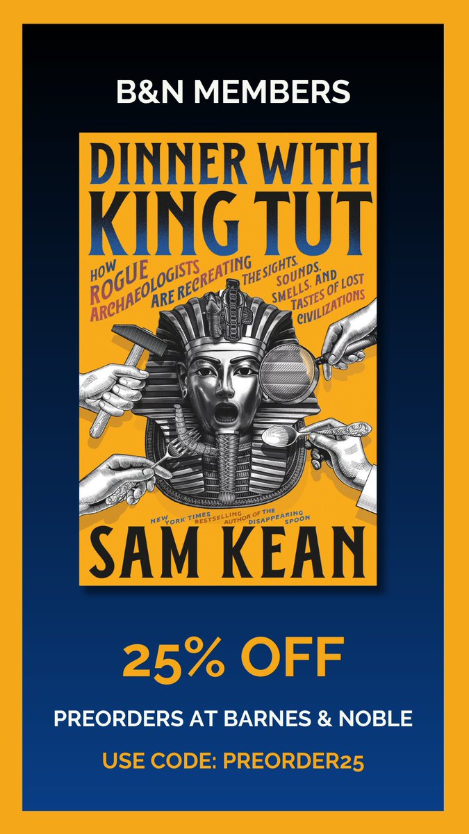 Sam Kean (@sam_kean) on Twitter photo Attention <a href="/barnesandnoble/">barnesandnoble</a> members! Through Friday, get 25% off my NEW BOOK, Dinner with King Tut. Act fast before the deal expires:
barnesandnoble.com/w/dinner-with-… Attention <a href="/barnesandnoble/">barnesandnoble</a> members! Through Friday, get 25% off my NEW BOOK, Dinner with King Tut. Act fast before the deal expires:
barnesandnoble.com/w/dinner-with-…