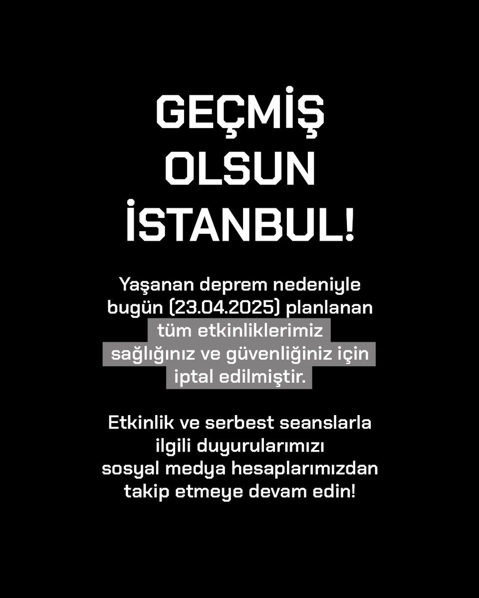 Yaşanan deprem nedeniyle bugün (23.04.2025) planlanan tüm etkinliklerimiz iptal edilmiştir.