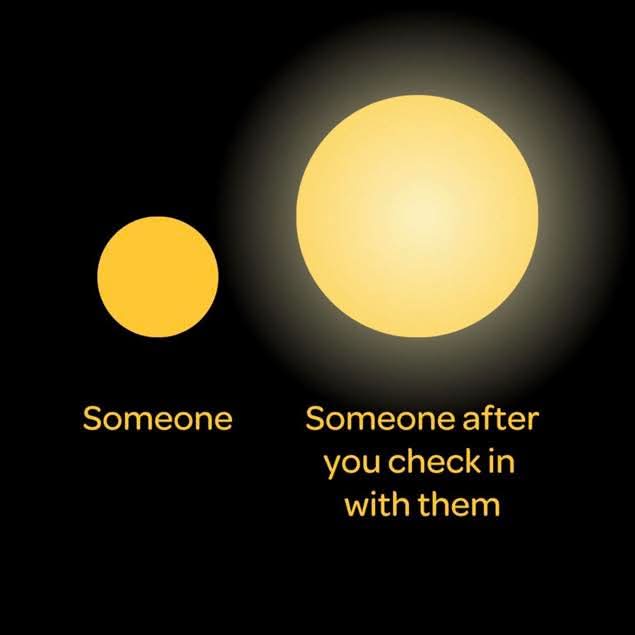 Check in on your fellow staff members; it has a positive impact on their mental &amp; physical well-being. 
"Checking-in" increases the release of "feel-good" neurotransmitters dopamine, serotonin, &amp; oxytocin, 
&amp; decreases the stress hormone Cortisol. 
Show up to help them glow up.