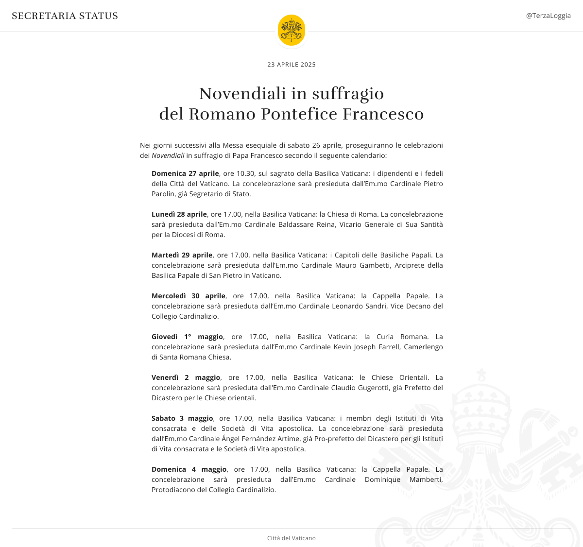 Secondo un’antica consuetudine, per nove giorni consecutivi si svolgono particolari celebrazioni dell’Eucaristia in suffragio del Romano Pontefice defunto, a partire dalla Messa esequiale.
