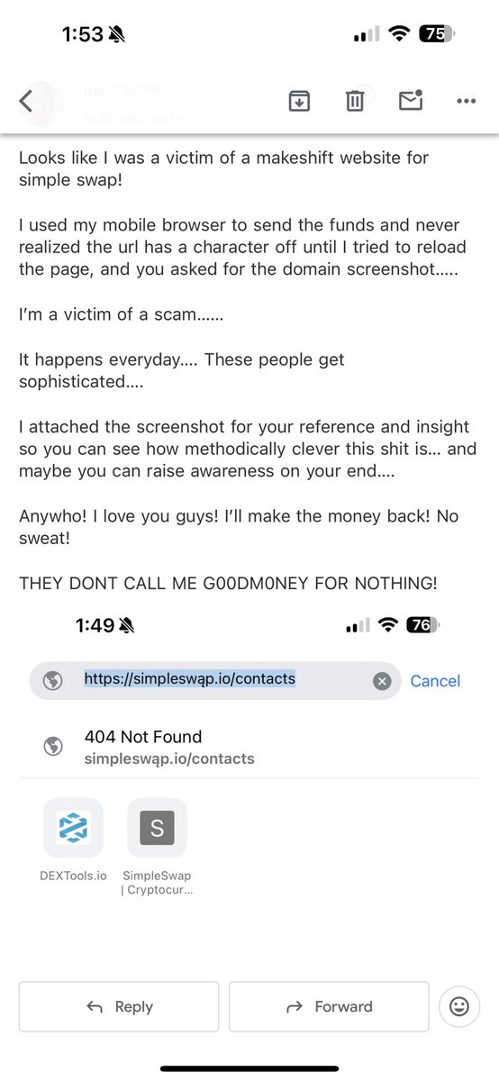 G0ODMONEY's tweet photo. GOT BOPPED BY A SIMPLESWAP FAKE WEBSITE SCAM. THEY TOOK ALL MY TRANSFER FUNDS! SENT TO A BOP WALLET!
DAMN SCAMMERS! THEY GOTTA EAT TOO! SOPHISTICATED CRIMINALS!
CHECK THOSE URLS CLOSELY PEOPLE!
THIS ONE HAD THE ENTIRE SIMPLESWAP @SimpleSwap_io WEBSITE COPIED, EVEN GAVE AN EXCHANGE ID! SENT THE FUNDS TO THE WALLET ADDRESS SPECIFIED (LIKE I DO REGULARLY FOR THE PROCESS)…. FUNDS NEVER CAME..
SIMPLESWAP SUPPORT (GREAT FUCKING PEOPLE) HELP ME TO POINT OUT WHAT HAPPENED. THANK YOU @SimpleSwap_io
SHIT! #SCAMMERSGOTTAEATTOO🤑
WELP! OFF TO MAKE THAT MONEY BACK AND THENSOME RIGHT QUICK!
THEY DONT CALL ME G00DM0NEY FOR NOTHING 🫵🫡💎
💎G00DM0NEY💎