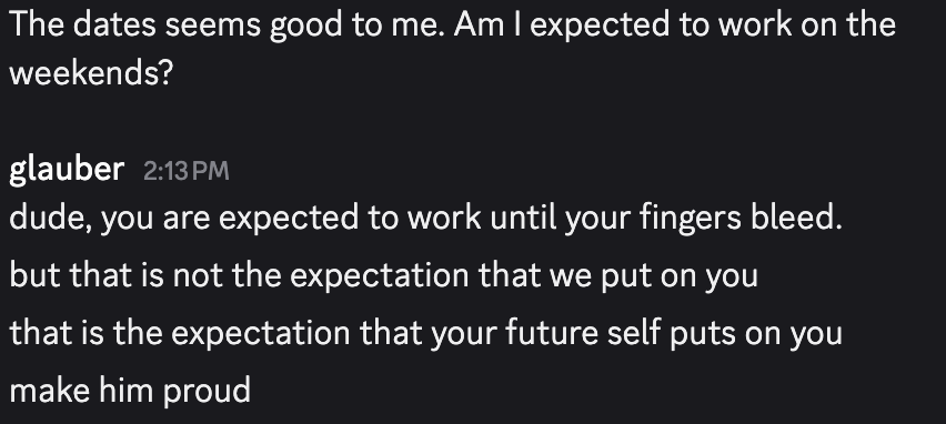 We will get a summer intern, which is not something we usually do, but this is a person that has been *killing it* on the Limbo repo.

AI, or no AI, one thing will never change: when you are young, your biggest (sometimes only!) asset, is your almost infinite energy. That,