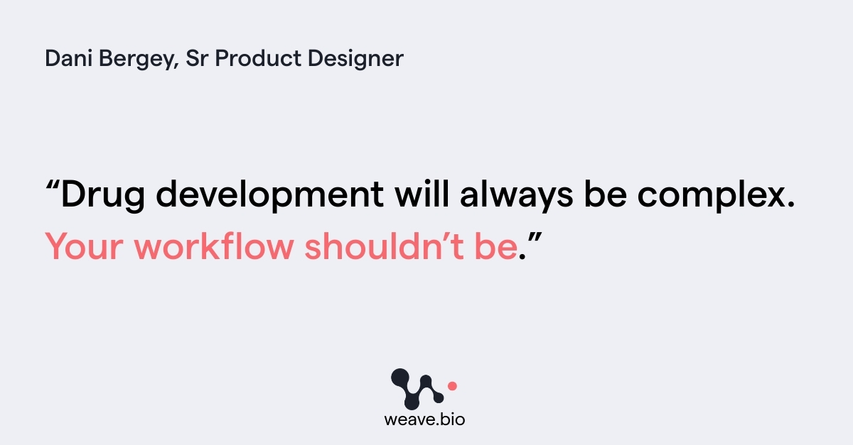 This week’s #WeaveWednesday insight comes from Dani Bergey, Sr. Product Designer — designing clear, human-centered experiences in a world full of complexity:

At Weave, we learned early on that traditional regulatory workflows in drug development are a maze of complexity: