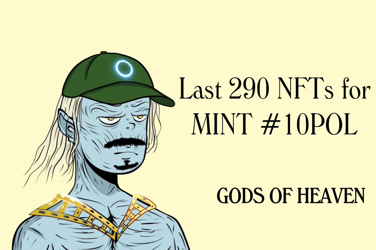 Last 290 NFTS for Mint 🤤
Only 10#POL 
gods-of-heaven.nfts2.me