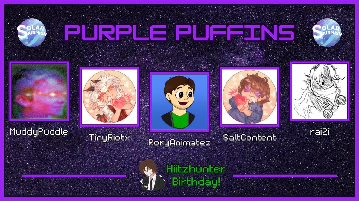 Hiitzhunter (@hiitzhunter1) on Twitter photo These are the Purple Puffins!
<a href="/MuddyPuddle027/">MuddyPuddle</a> <a href="/TinyRiotx_/">TinyRiotx🎗️</a> <a href="/RoryAnimatez/">RoryAnimatez</a> <a href="/SaltContent_/">Salt/Ethan :D</a> <a href="/_rai2i/">raii :D (more active on butterfly site)</a>
Watch this team compete on May 1st at 4pm EST! These are the Purple Puffins!
<a href="/MuddyPuddle027/">MuddyPuddle</a> <a href="/TinyRiotx_/">TinyRiotx🎗️</a> <a href="/RoryAnimatez/">RoryAnimatez</a> <a href="/SaltContent_/">Salt/Ethan :D</a> <a href="/_rai2i/">raii :D (more active on butterfly site)</a>
Watch this team compete on May 1st at 4pm EST!