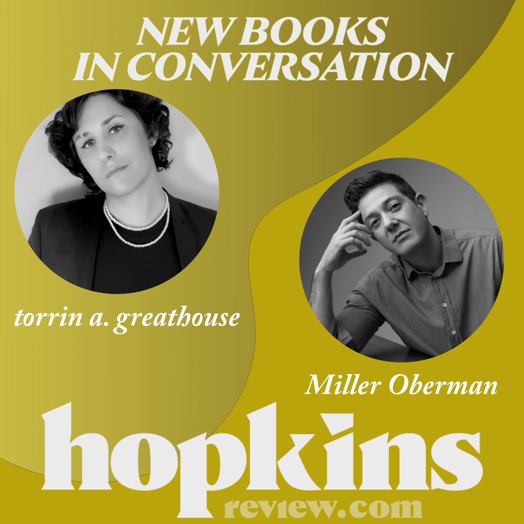 For the second installment of New Books in Conversation, torrin a. greathouse and Miller Oberman talk about their new books, form, and more.
hopkinsreview.com/features/new-b…