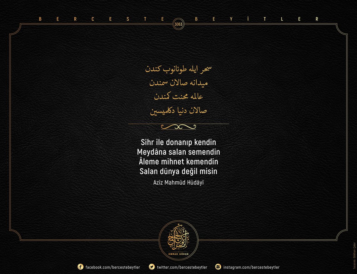 Berceste Beyitler - 3063

Sihr ile donanıp kendin
Meydâna salan semendin
Âleme mihnet kemendin
Salan dünya değil misin

| Azîz Mahmûd Hüdâyî