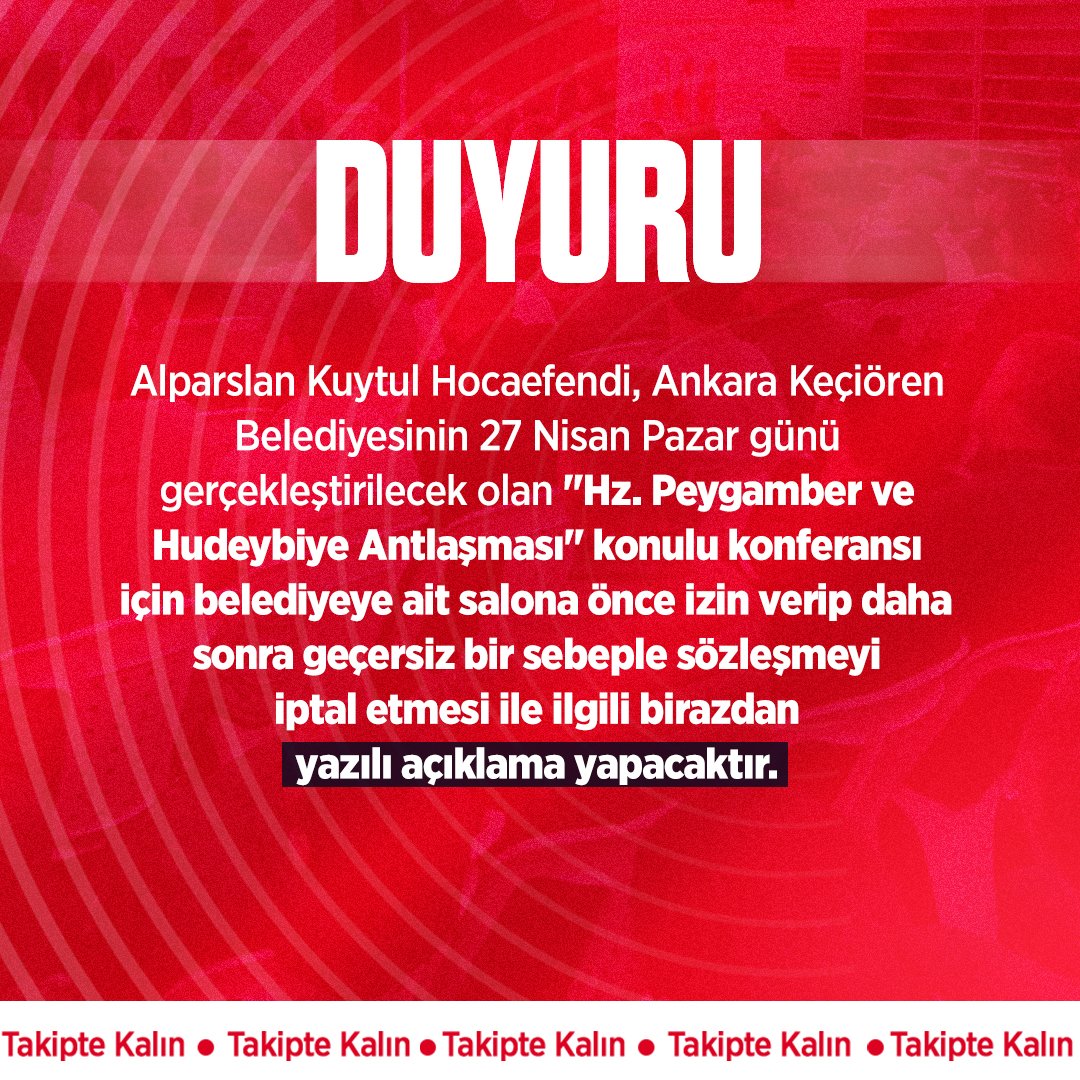 alparslankuytul's tweet photo. DUYURU | Alparslan Kuytul Hocaefendi, Ankara Keçiören Belediyesinin 27 Nisan Pazar günü gerçekleştirilecek olan "Hz. Peygamber ve Hudeybiye Antlaşması" konulu konferansı için belediyeye ait salona önce izin verip daha sonra geçersiz bir sebeple sözleşmeyi iptal etmesi ile ilgili birazdan yazılı açıklama yapacaktır.

DiniKonferansa Engel
#KeçiörenBelediyesi
#AnkaraEmniyeti