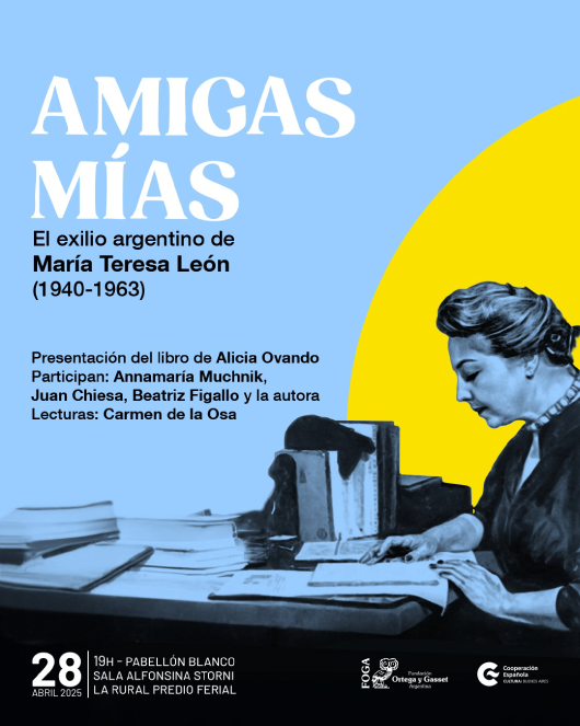 📚 "Amigas Mías.El exilio argentino de María Teresa León (1940–1963)."
Presentación del libro de Alicia Ovando con lecturas de Carmen de la Osa.

📅 28 de abril, 19 h
📍 Sala Alfonsina Storni – Pabellón Blanco, La Rural

#FILBuenosAires2025 #MaríaTeresaLeón