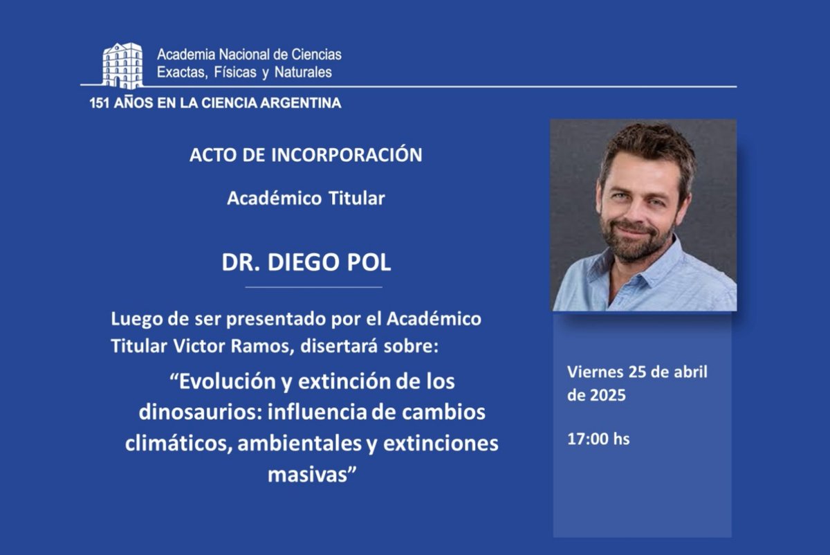 Acto de Incorporación como Académico Titular de la ANCEFN del Dr. Diego Pol.
Luego de ser presentado por el Acad. Titular Víctor Ramos, disertará sobre:

“Evolución y extinción de los dinosaurios: influencia de cambios climáticos,  ambientales y extinciones masivas”.

<a href="/poldiego/">Diego Pol</a>