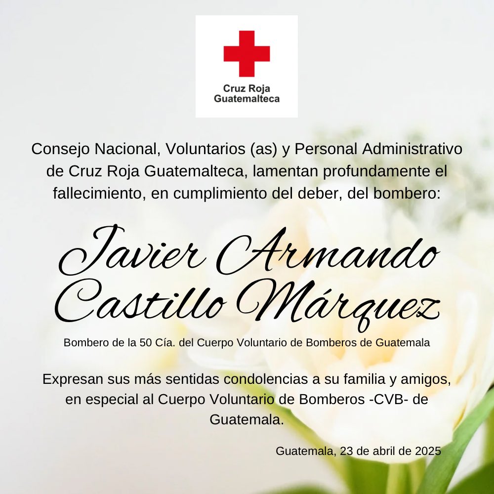 CruzRojaGT (@cruzrojagt_) on Twitter photo #CruzRojaGT lamenta profundamente el fallecimiento, en cumplimiento del deber, del bombero: Javier Armando Castillo Márquez, Bombero de la 50 Cía. de <a href="/BVoluntariosGT/">Bomberos Voluntarios</a>.
Expresa sus más sentidas condolencias a su familia y amigos, en especial al Cuerpo Voluntario de Bomberos. #CruzRojaGT lamenta profundamente el fallecimiento, en cumplimiento del deber, del bombero: Javier Armando Castillo Márquez, Bombero de la 50 Cía. de <a href="/BVoluntariosGT/">Bomberos Voluntarios</a>.
Expresa sus más sentidas condolencias a su familia y amigos, en especial al Cuerpo Voluntario de Bomberos.