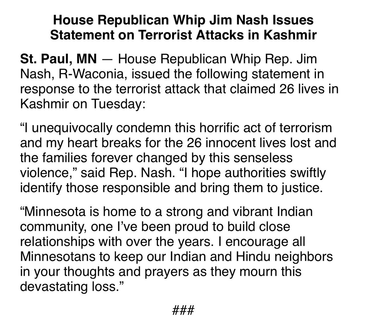 JimNashMN's tweet image. I was horrified to learn of the terrorist attacks in India today and condemn this cowardice . I offer my condolences and support to those impacted. I’ve spent a lot of time with the Asian Indian community here in MN and have come to greatly appreciate them. @HinduSocietyMN
