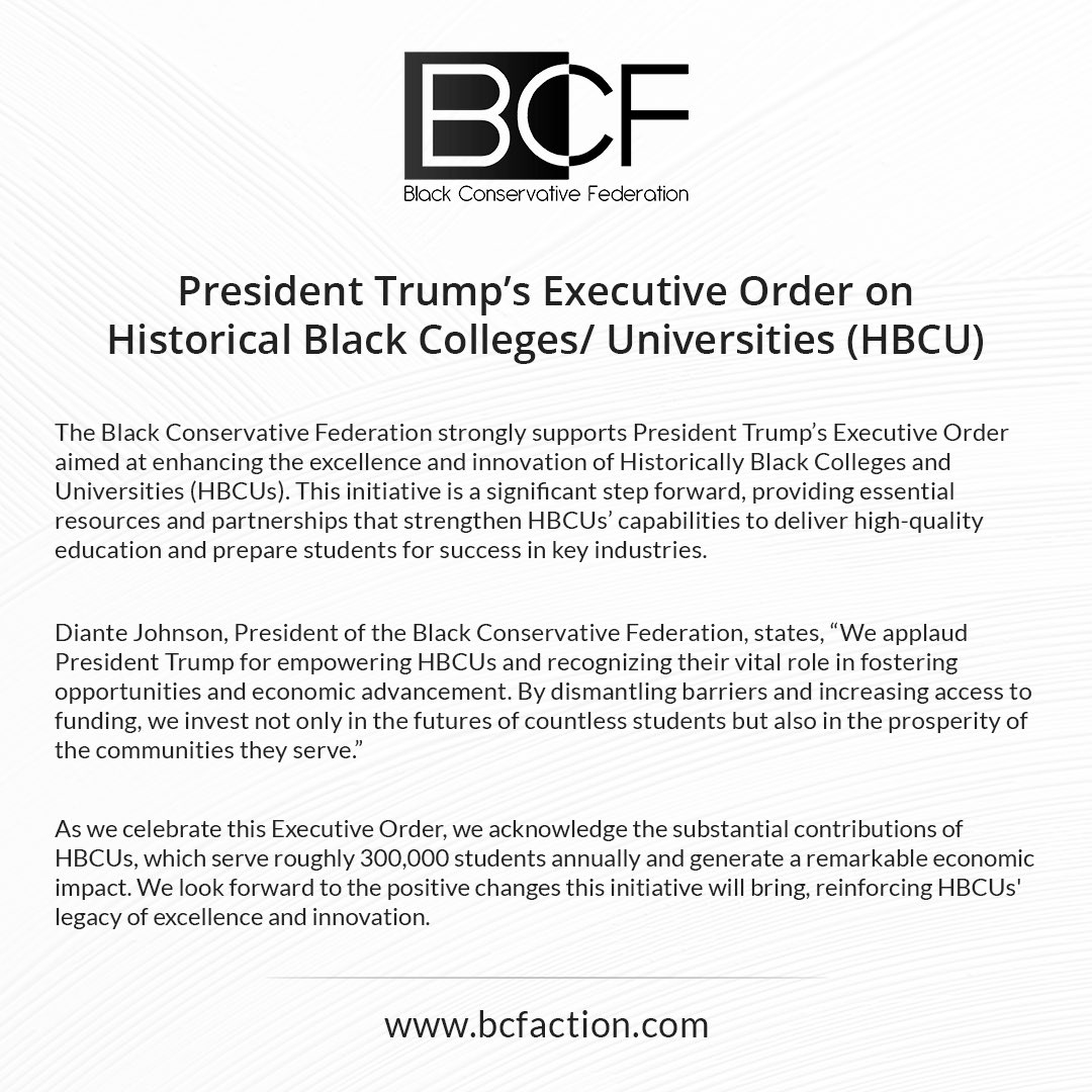 The Black Conservative Federation celebrates President Trump's Executive Order, recognizing HBCUs' vital role in fostering opportunities and economic advancement, and looks forward to the positive changes this initiative will bring.