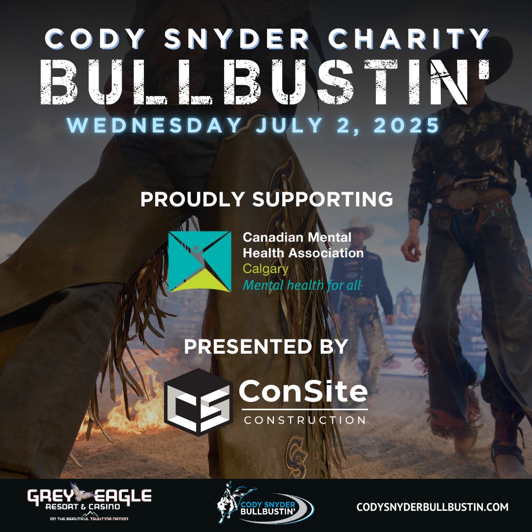 Wednesday, July 2nd of the Cody Snyder Charity Bullbustin' will be in support of <a href="/CMHACalgary/">CMHA Calgary</a>, presented by our amazing Title Sponsor, ConSite Construction. Thank you for your continued support of this great cause.