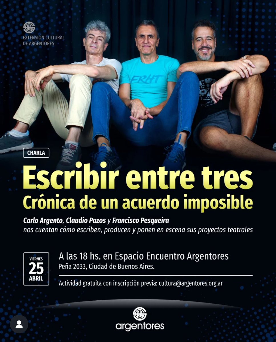 Escribir entre tres: crónica de un acuerdo imposible.
Se realizara´una charla abierta a cargo de Carlo Argento, Claudio Pazos y Francisco Pesqueira
￼
El próximo viernes 25 de abril, a las 18, en el Espacio Encuentro de Argentores, Peña 2033 (CABA)