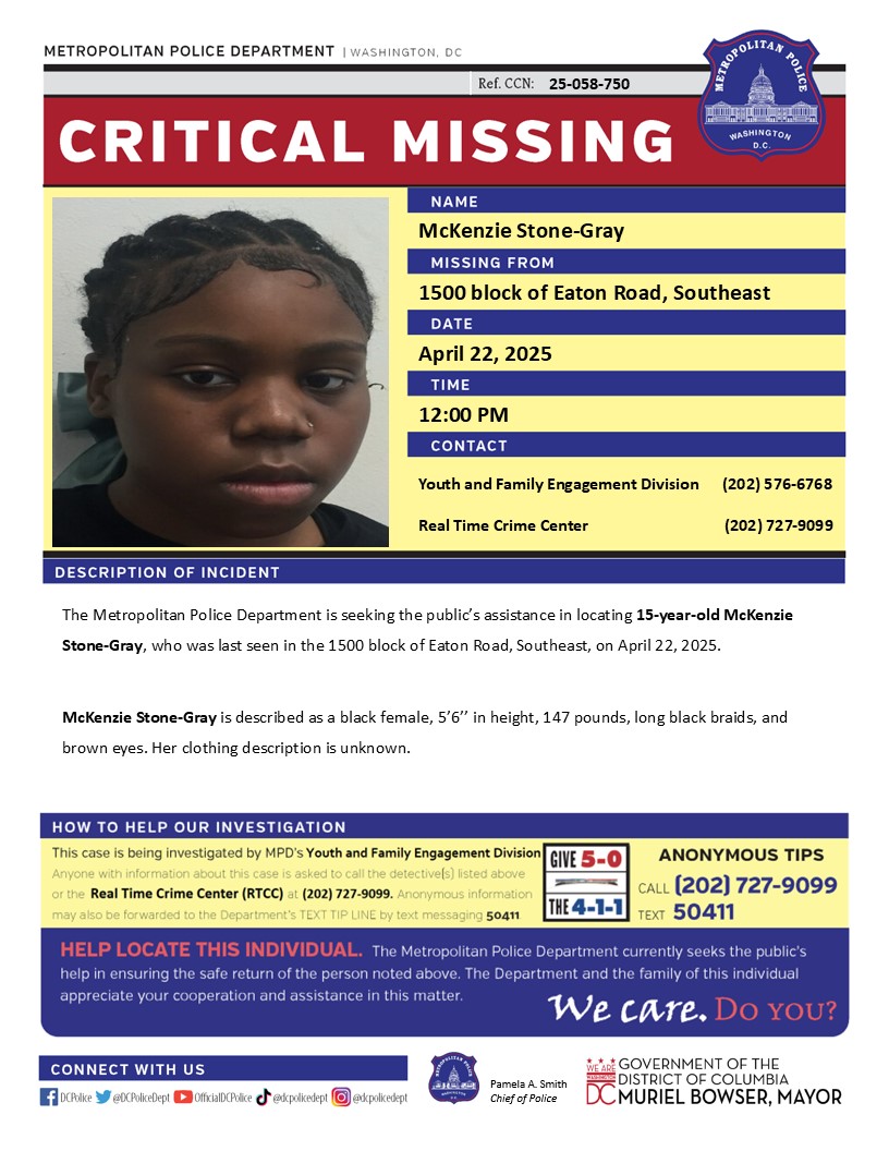 DCPoliceDept's tweet photo. Critical #MissingPerson 15-year-old McKenzie Stone-Gray, who was last seen in the 1500 block of Eaton Road, Southeast, on April 22, 2025.

Have info? Call (202) 727-9099/Text 50411. https://t.co/F6e8y8fWC2