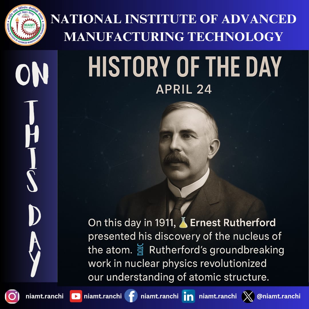niamt_ranchi's tweet photo. On This Day – April 24
In 1911, Ernest Rutherford revealed the discovery of the atomic nucleus. His revolutionary research in nuclear physics reshaped how we understand the structure of the atom.
#OnThisDay #NIAMT #ErnestRutherford #AtomicStructure #NuclearPhysics https://t.co/5tA5gTqxE9