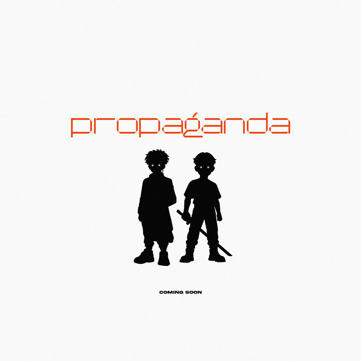 PROPAGANDA - COMING SOON