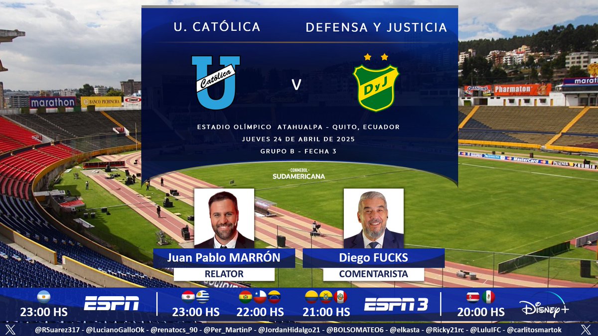 Puntaje Ideal (@puntaje_ideal) on Twitter photo ⚽ #Sudamericana | 🇪🇨 #UniversidadCatólica vs. #DefensaYJusticia 🇦🇷
🎙 Relator: <a href="/JuanPabloMarron/">Juan Pablo Marrón ️️️️</a>
🎙 Comentarista: <a href="/ChavoFuchs/">Diego “Chavo” Fucks</a>
📺 #ESPN Argentina 🇦🇷
📺 #ESPN3 Sudamérica (❌🇦🇷)
💻📱 <a href="/disneyplusla/">Disney+ Latinoamérica</a> Latinoamérica
🤳 #SudamericanaxESPN - #LaGranConquista
Dale RT 🔃 ⚽ #Sudamericana | 🇪🇨 #UniversidadCatólica vs. #DefensaYJusticia 🇦🇷
🎙 Relator: <a href="/JuanPabloMarron/">Juan Pablo Marrón ️️️️</a>
🎙 Comentarista: <a href="/ChavoFuchs/">Diego “Chavo” Fucks</a>
📺 #ESPN Argentina 🇦🇷
📺 #ESPN3 Sudamérica (❌🇦🇷)
💻📱 <a href="/disneyplusla/">Disney+ Latinoamérica</a> Latinoamérica
🤳 #SudamericanaxESPN - #LaGranConquista
Dale RT 🔃