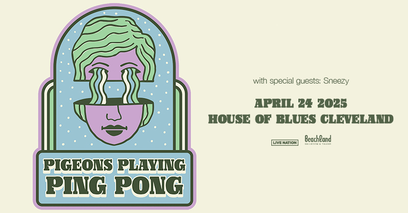 House of Blues Cleveland (@hobcleveland) on Twitter photo TONIGHT 🎵 <a href="/pigeonsplaying/">Pigeons Playing Ping Pong</a> is heading to our stage with special guest Sneezy!
🎫 livemu.sc/4lGZe94 TONIGHT 🎵 <a href="/pigeonsplaying/">Pigeons Playing Ping Pong</a> is heading to our stage with special guest Sneezy!
🎫 livemu.sc/4lGZe94