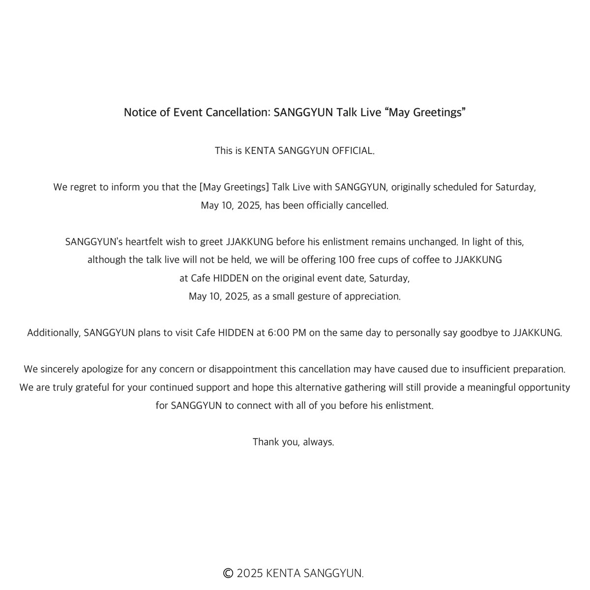 [Notice] 
김상균 Talk Live [오월의 인사] 토크 라이브 취소 안내  

KIM SANGGYUN Talk Live【五月の挨拶】トークライブキャンセルのお知らせ

Cancellation of KIM SANGGYUN Talk Live “May Greetings”